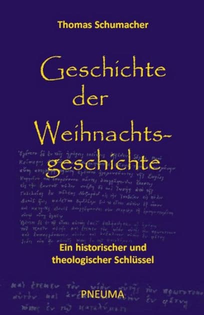 Geschichte der Weihnachtsgeschichte: Ein historischer und theologischer Schlüssel by Thomas Schumacher