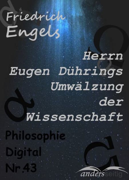 Herrn Eugen Dührings Umwälzung der Wissenschaft: Philosophie-Digital Nr. 43 by Friedrich Engels