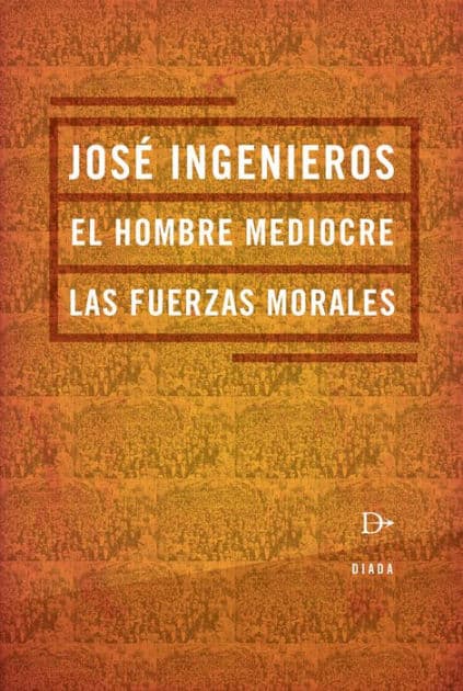 El hombre mediocre by Jose Ingenieros