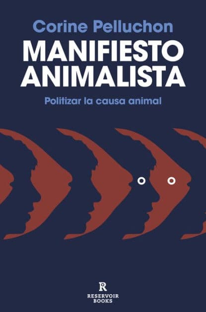 Manifiesto animalista: Politizar la causa animal by Corine Pelluchon