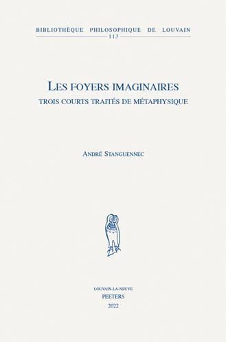Les foyers imaginaires: Trois courts traites de metaphysique by A Stanguennec