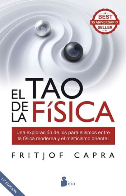 El Tao de la física: Una exploración de los paralelismos entre la física moderna y el misticismo oriental by Fritjof Capra