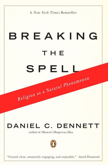 Breaking the Spell: Religion as a Natural Phenomenon by Daniel C. Dennett
