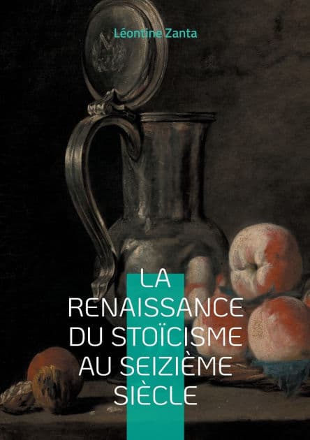 La Renaissance du stoï¿½cisme au seiziï¿½me siï¿½cle: Le renouveau d'une sagesse antique ï¿½ l'aube de l'humanisme europï¿½en by Lïontine Zanta