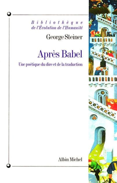 Après Babel: Une poétique du dire et de la traduction (After Babel: Aspects of Language and Translation) by George Steiner