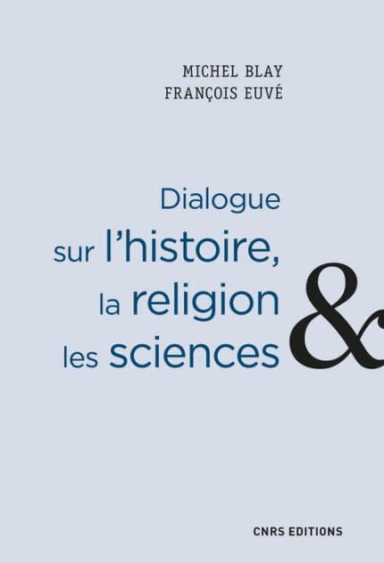 Dialogue sur l'histoire, la religion et les sciences by Michel Blay