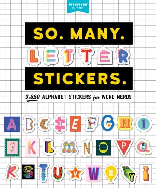 So. Many. Letter Stickers.: 3,820 Alphabet Stickers for Word Nerds by Pipsticks+Workman