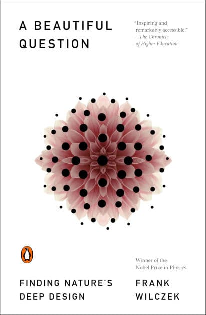 A Beautiful Question: Finding Nature's Deep Design by Frank Wilczek