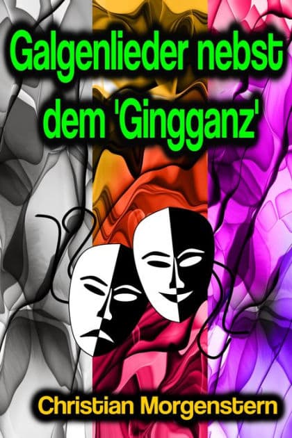 Galgenlieder nebst dem 'Gingganz' by Christian Morgenstern