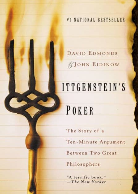 Wittgenstein's Poker: The Story of a Ten-Minute Argument Between Two Great Philosophers by David Edmonds