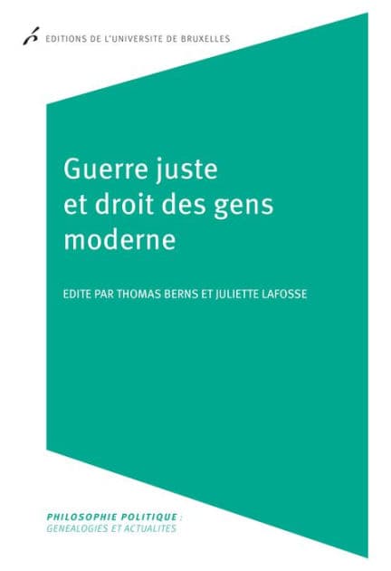 Guerre juste et droit des gens moderne: Philosophie politique by Thomas Berns