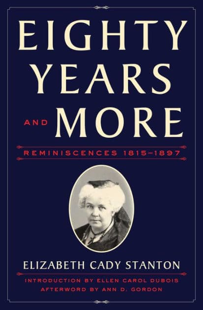Eighty Years and More: Reminiscences 1815-1897 by Elizabeth Cady Stanton