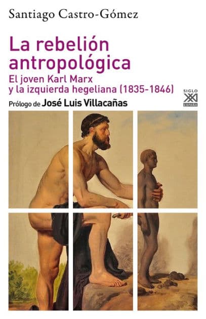 La rebelión antropológica: El joven Karl Marx y la izquierda hegeliana (1835-1846) by Santiago Castro-Gómez