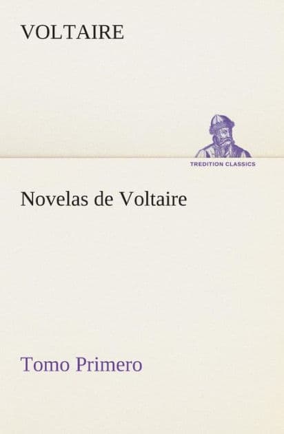 Novelas de Voltaire - Tomo Primero by Voltaire
