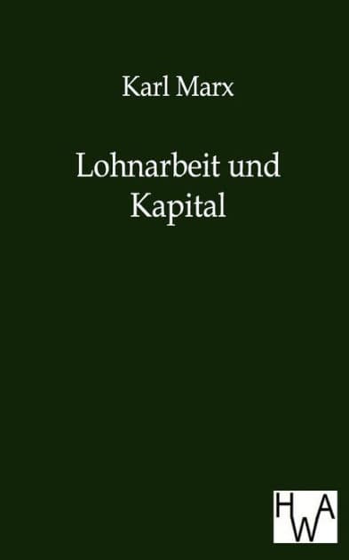 Lohnarbeit Und Kapital by Karl Marx