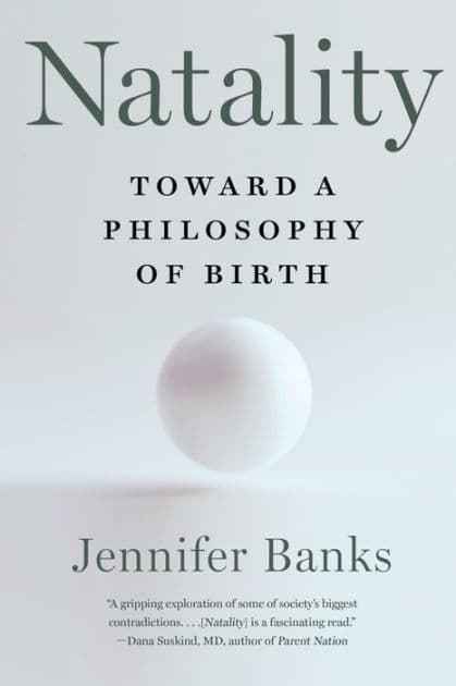 Natality: Toward a Philosophy of Birth by Jennifer Banks
