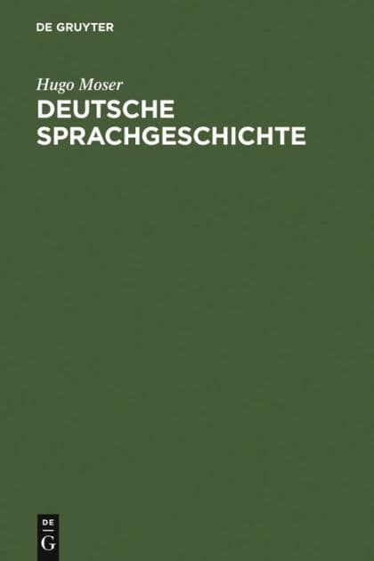 Deutsche Sprachgeschichte: Mit einer Einführung in die Fragen der Sprachbetrachtung by Hugo Moser