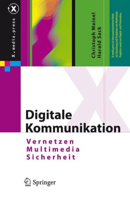 Digitale Kommunikation: Vernetzen, Multimedia, Sicherheit by Christoph Meinel