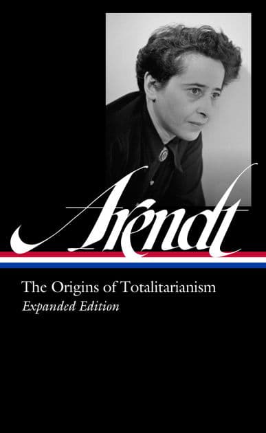 Hannah Arendt: The Origins of Totalitarianism Expanded Edition (LOA #389) by Hannah Arendt
