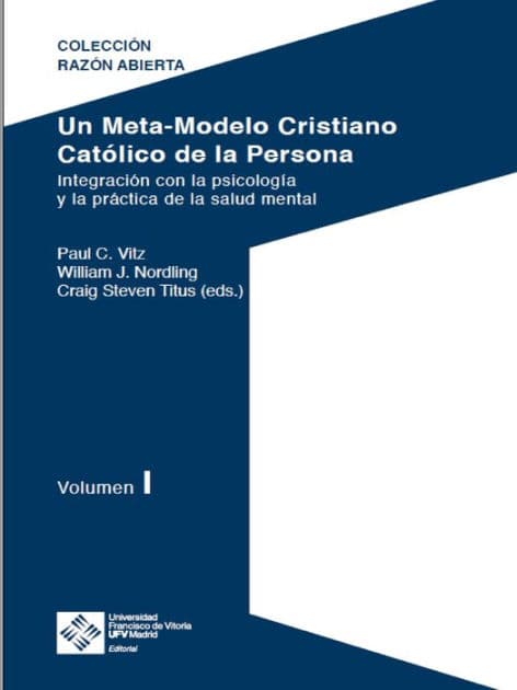 Un Meta-Modelo Cristiano católico de la persona - Volumen I: Integración con la psicología y la práctica de la salud mental by Paul Clayton Vitz