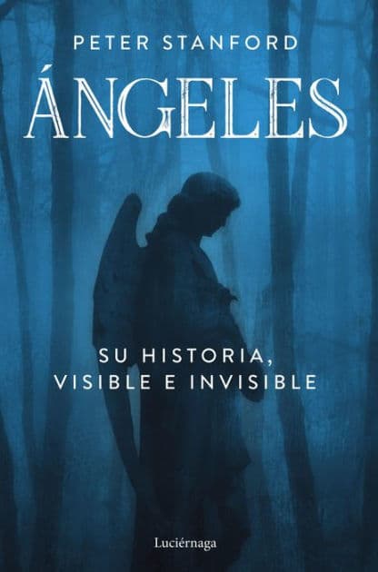 Ángeles: Su historia visible e invisible by Peter Stanford