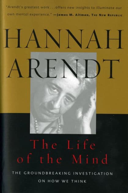 The Life Of The Mind by Hannah Arendt