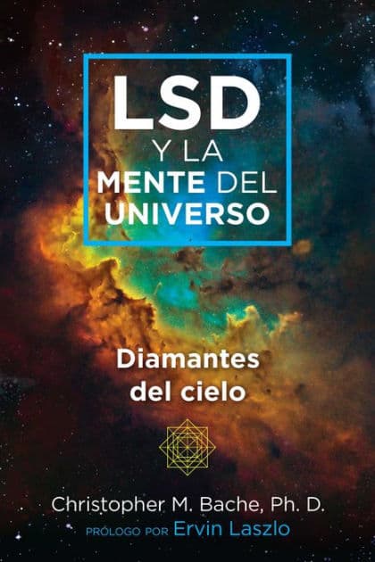 LSD y la mente del universo: Diamantes del cielo by Christopher M. Bache