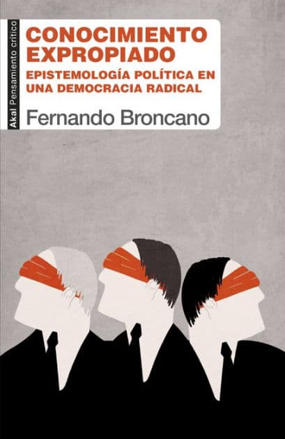 Conocimiento expropiado: Epistemología política en una democracia radical by Fernando Broncano