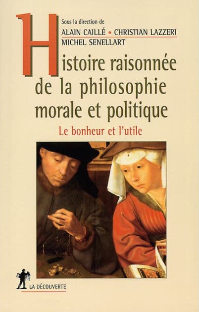 Histoire raisonnée de la philosophie morale et politique by Alain Caillé