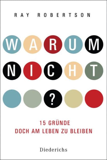Warum nicht?: 15 Gründe, doch am Leben zu bleiben by Ray Robertson