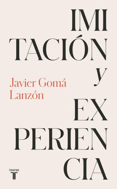 Imitación y experiencia (Tetralogía de la ejemplaridad) by Javier Gomá Lanzón