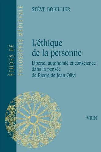 L'ethique de la personne: Liberte, autonomie et conscience dans la pensee de Pierre de Jean Olivi by Steve Bobillier