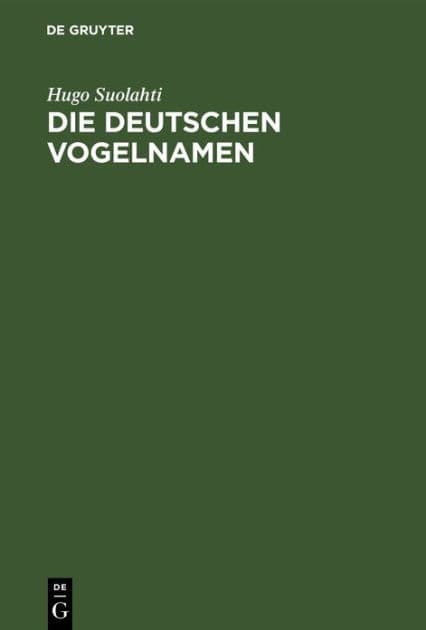Die deutschen Vogelnamen: Eine wortgeschichtliche Untersuchung by Hugo Suolahti