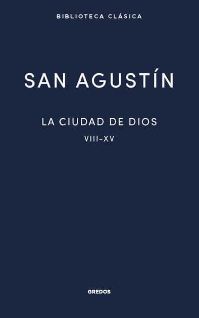 La ciudad de Dios II: Libros VIII - XV by San Agustín