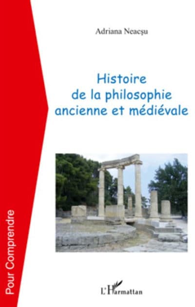 Histoire de la philosophie ancienne et médiévale by Adriana Neacsu