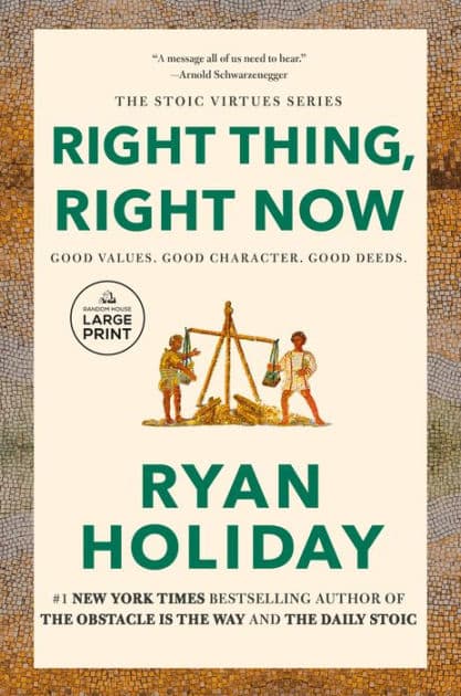 Right Thing, Right Now: Good Values. Good Character. Good Deeds. by Ryan Holiday