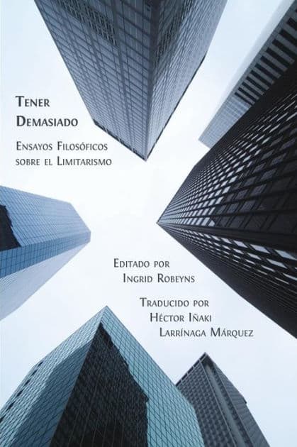 Tener Demasiado: Ensayos Filosóficos sobre el Limitarismo by Ingrid Robeyns