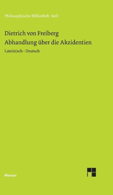 Abhandlung über die Akzidenzien by Dietrich Von Freiberg