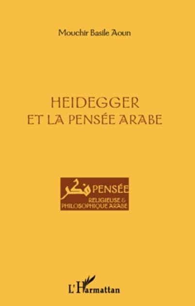Heidegger et la pensée arabe by Mouchir Basile Aoun