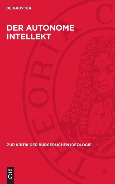 Der autonome Intellekt: Alfred Sohn-Rethels "kritische" Liquidierung der materialistischen Dialektik und Erkenntnistheorie by P. Brand