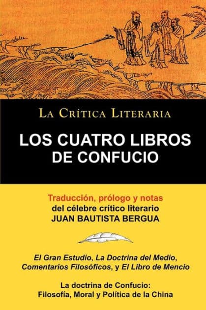 Los Cuatro Libros de Confucio, Confucio y Mencio, Coleccion La Critica Literaria Por El Celebre Critico Literario Juan Bautista Bergua, Ediciones Iber by Y. Mencio Confucio y. Mencio