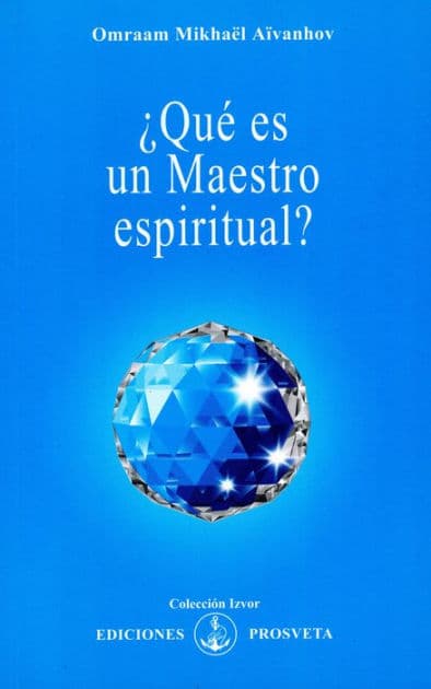 ¿Qué es un Maestro espiritual? by Omraam Mikhaël Aïvanhov