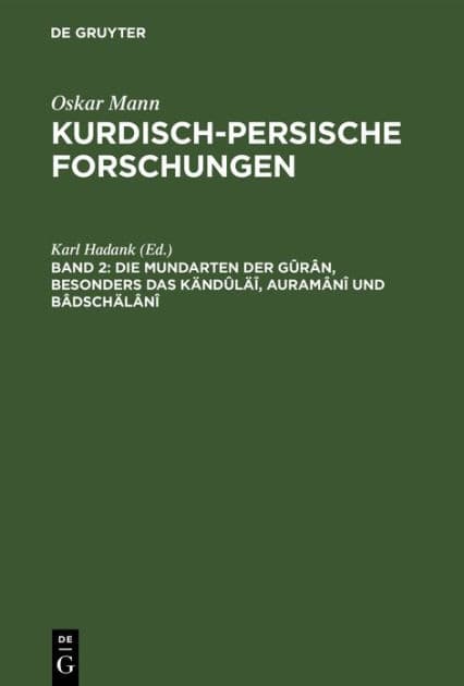 Die Mundarten der Gûrân, besonders das Kändûläî, Auramânî und Bâdschälânî by Karl Hadank