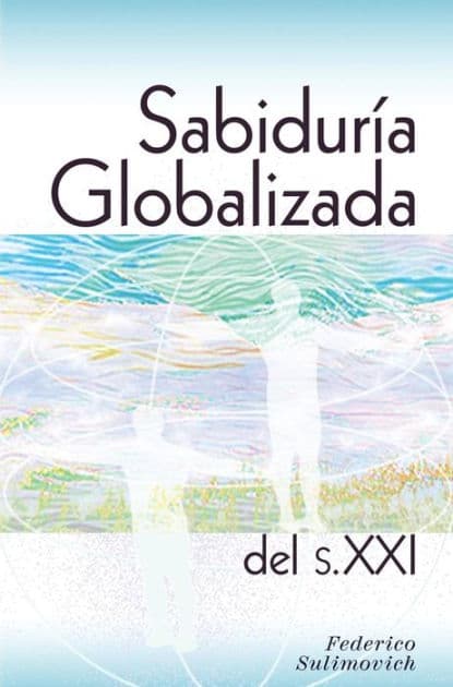 Sabiduria Globalizada del sXXI by Federico Sulimovich