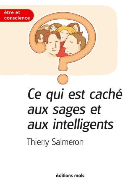 Ce qui est caché aux sages et aux intelligents: Comment faire d'une utopie une réalité by Thierry Salmeron