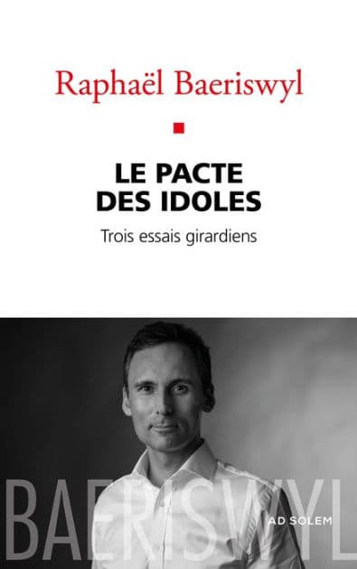 Le Pacte des Idoles: Trois essais girardiens by Raphaël Baeriswyl