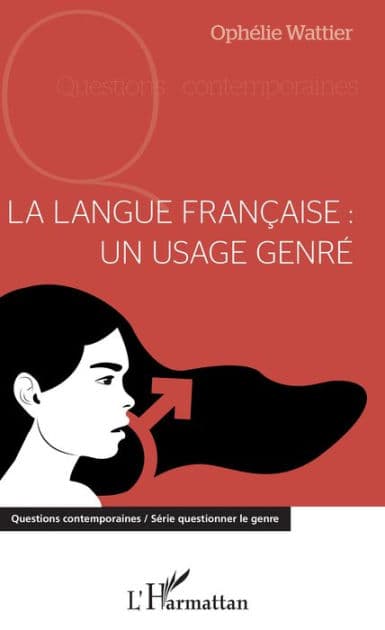 La langue française : un usage genré by Ophélie Wattier