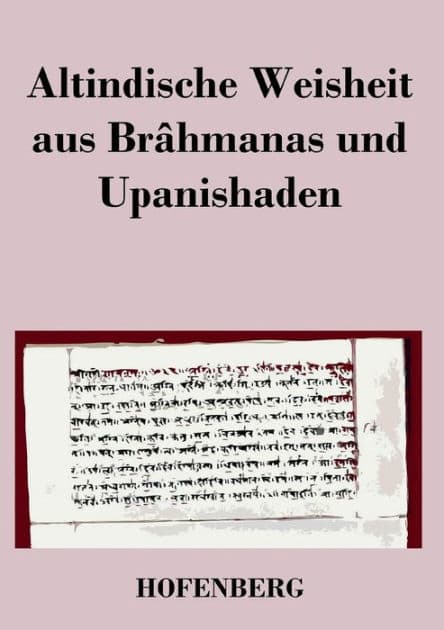 Altindische Weisheit aus Brâhmanas und Upanishaden by Anonym