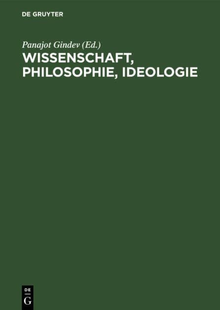 Wissenschaft, Philosophie, Ideologie: Beitrï¿½ge Bulgarischen Philosophen by Panajot Gindev