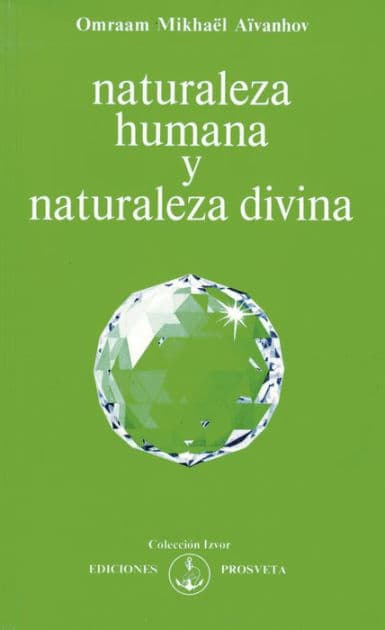 Naturaleza humana, y divina by Omraam Mikhaël Aïvanhov